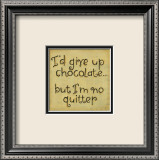 I'd Give up Chocolate Póster por Karen Tribett
