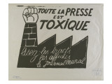 Toute la presse est toxique,  lisez les tracts  les affiches, le journal mural Reproduction procédé giclée
