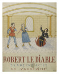 Robert the Devil, a Drama in Five Acts, a Vaudeville Reproduction procédé giclée