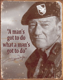 John Wayne - Man's Gotta Do Tin Sign