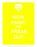 Now Panic and Freak Out Kunstdrucke
