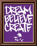 Dream, Believe, Create Affiches par Justin Bua