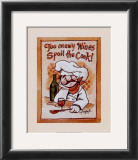 Too Many Wines Spoil the Cook Posters by Jerianne Van Dijk