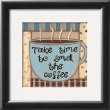 Take Time to Smell the Coffee Posters by Sue Allemand Take Time to Smell the Coffee Posters by Sue Allemand