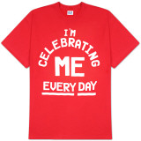 I'm Celebrating ME Every Day T-shirts