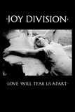 Joy Division - Love Will Tear Us Apart Poster