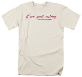 Quit Voting T-shirts