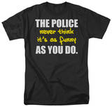 The Police Never Think T-shirts