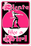 Skate Like a Girl Tin Sign