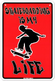 Skateboarding Is My Life Tin Sign