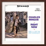 Charles Mingus - Right Now Prints