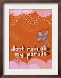 Don't Rain on My Parade Prints