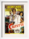 Calcutta, Alan Ladd, Gail Russell, William Bendix, June Duprez, 1947 Poster