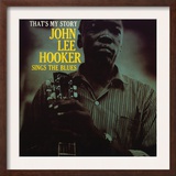 John Lee Hooker - That's My Story Prints