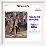 Charles Mingus - Right Now Posters