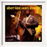 Albert King - Years Gone By Prints
