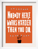 Nobody Works Harder Print