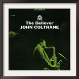 John Coltrane - The Believer Posters