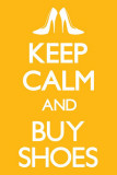 Keep Calm and Buy Shoes - Poster