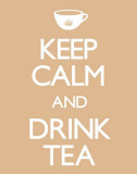 Keep Calm And Drink Tea Poster