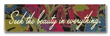 Seek the Beauty Wood Sign