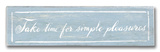 Take Time for Simple Pleasures Wood Sign