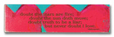 Doubt the Stars Wood Sign