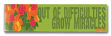 Out of Difficulties Wood Sign