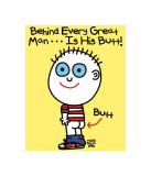 Behind Every Man Butt Kunstdrucke von Todd Goldman