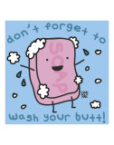 Wash Your Butt Plakater af Todd Goldman Wash Your Butt Plakater af Todd Goldman