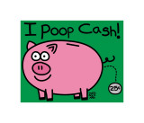 I Poop Cash Posters by Todd Goldman