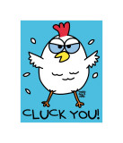 Cluck You Lámina por Todd Goldman
