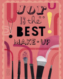 Joy is the Best Make-Up Affiches par Jessie Ford