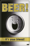 Beer Is Your Friend Pósters Beer Is Your Friend Pósters