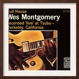 Wes Montgomery, Full House, Recorded Live at Tsubo in Berkeley, California Poster