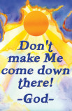 Dont Make Me Come Down There Masterprint