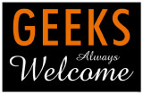 Geeks Always Welcome Masterprint