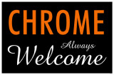 Chrome Always Welcome Masterprint