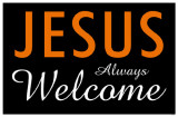 Jesus Always Welcome Masterprint