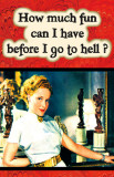 How Much Fun can I Have Before I Go To Hell Masterprint