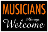Musicians Always Welcome Masterprint