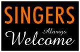 Singers Always Welcome Masterprint