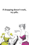 If Shopping Doesnt Work Try Pills Masterprint