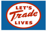 Let's Trade Lives Masterprint