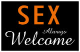 Sex Always Welcome Masterprint