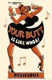 Your Butt is Like Whoa Masterprint