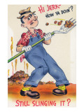 Comic Cartoon - Hi Jerk, Still Slinging It; Man Shoveling Poo Posters