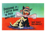 Comic Cartoon - I've Got a Bone to Pick With You; Dog with Bone Póster