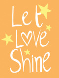 Let Love Shine Affiches par Louise Carey