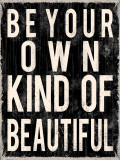 Be Your Own Kind of Beautiful Plakater af Louise Carey Be Your Own Kind of Beautiful Plakater af Louise Carey